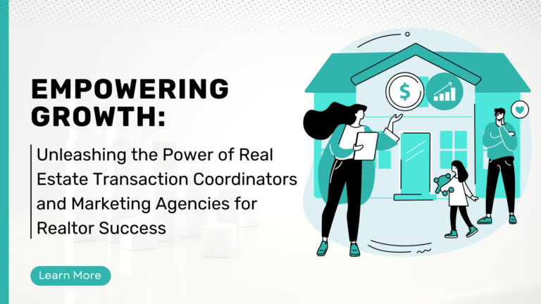 Unleashing the Power of Real Estate Transaction Coordinators and Marketing Agencies